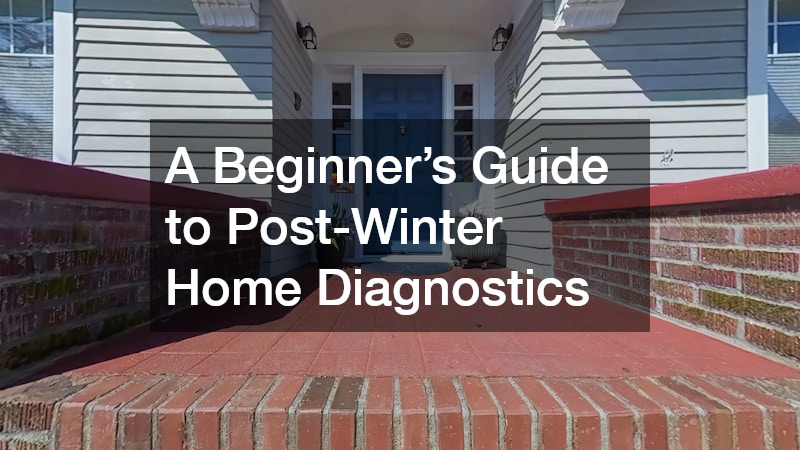 A Beginner’s Guide to Post-Winter Home Diagnostics
