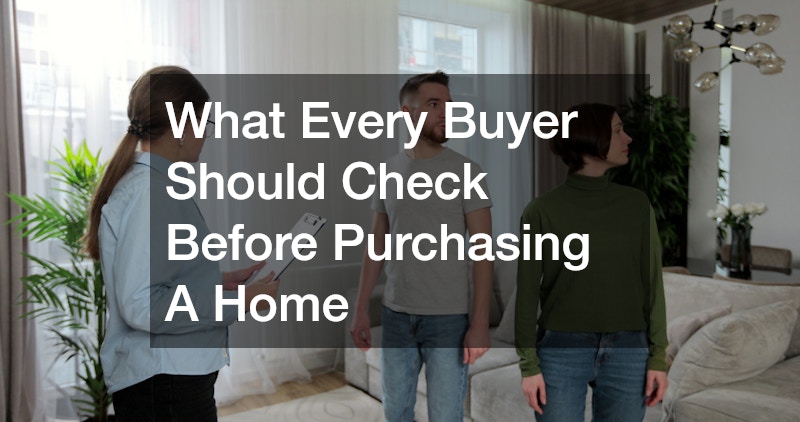 What Every Buyer Should Check Before Purchasing A Home
