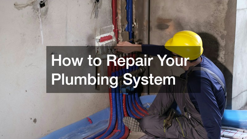 How to Repair Your Plumbing System